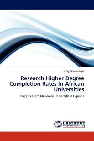 Research Higher Degree Completion Rates In African Universities de Zakumumpa Henry