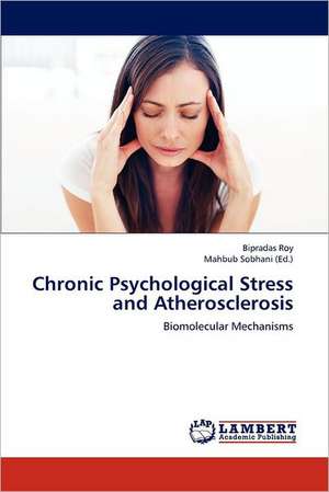 Chronic Psychological Stress and Atherosclerosis de Bipradas Roy