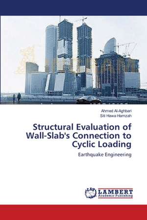 Structural Evaluation of Wall-Slab's Connection to Cyclic Loading de Ahmed Al-Aghbari