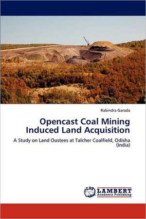 Opencast Coal Mining Induced Land Acquisition de Rabindra Garada