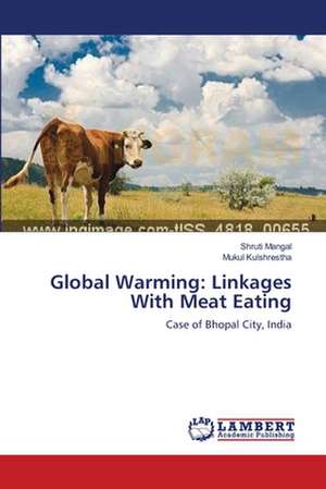 Global Warming: Linkages With Meat Eating de Shruti Mangal