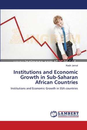 Institutions and Economic Growth in Sub-Saharan African Countries de Kedir Jemal