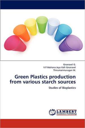 Green Plastics production from various starch sources de Gnanavel G.