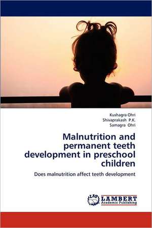 Malnutrition and permanent teeth development in preschool children de Kushagra Ohri