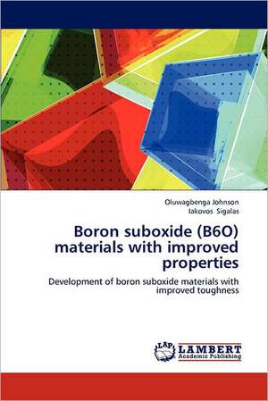 Boron suboxide (B6O) materials with improved properties de Oluwagbenga Johnson