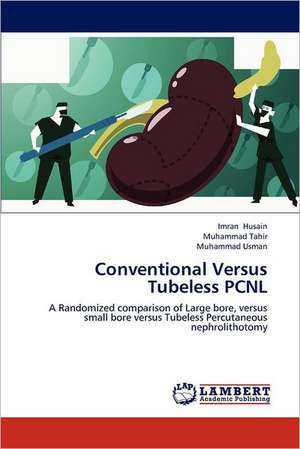 Conventional Versus Tubeless PCNL de Imran Husain