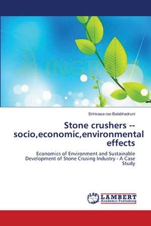 Stone crushers socio,economic,environmental effects de Srinivasa rao Balabhadruni