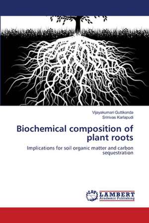 Biochemical composition of plant roots de Vijayakumari Guttikonda