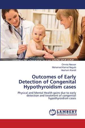 Outcomes of Early Detection of Congenital Hypothyroidism cases de Omnia Nassar