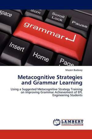 Metacognitive Strategies and Grammar Learning de Badawy Mazen