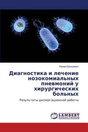 Diagnostika i lechenie nozokomial'nykh pnevmoniy u khirurgicheskikh bol'nykh de Bontsevich Roman