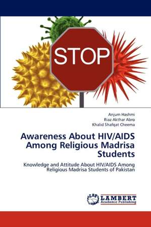 Awareness About HIV/AIDS Among Religious Madrisa Students de Anjum Hashmi