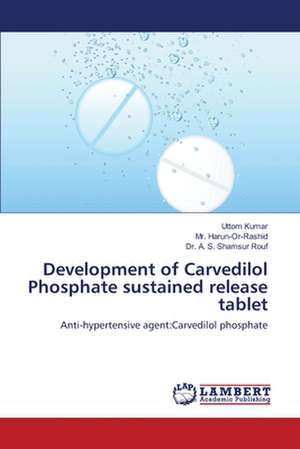 Development of Carvedilol Phosphate sustained release tablet de Uttom Kumar