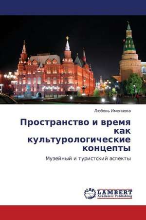 Prostranstvo i vremya kak kul'turologicheskie kontsepty de Imennova Lyubov'