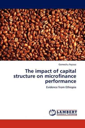 The impact of capital structure on microfinance performance de Feyissa Gemechu