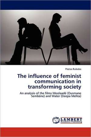 The influence of feminist communication in transforming society de Protas Rubaba