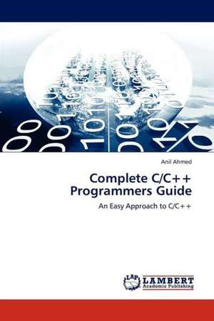 Complete C/C++ Programmers Guide de Ahmed Anil