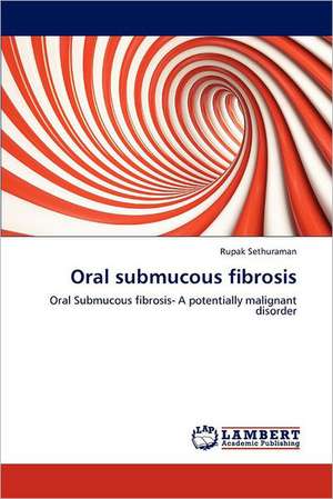 Oral submucous fibrosis de Rupak Sethuraman