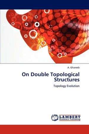 On Double Topological Structures de A. Ghareeb