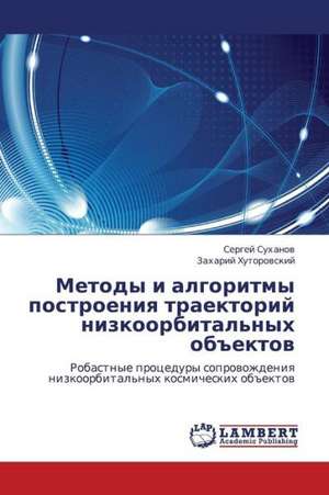 Metody i algoritmy postroeniya traektoriy nizkoorbital'nykh ob"ektov de Sukhanov Sergey