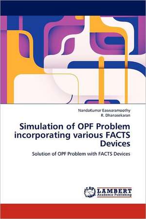 Simulation of OPF Problem incorporating various FACTS Devices de NandaKumar Easwaramoothy