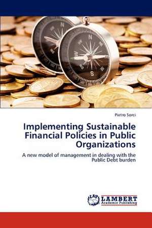 Implementing Sustainable Financial Policies in Public Organizations de Sorci Pietro