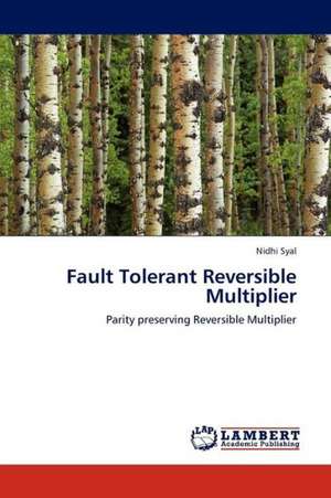 Fault Tolerant Reversible Multiplier de Syal Nidhi