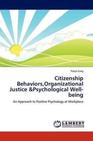 Citizenship Behaviors,Organizational Justice &Psychological Well-being de Garg Pooja