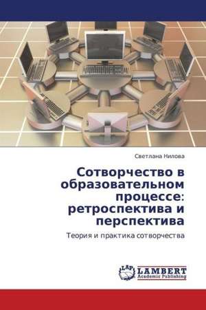 Sotvorchestvo v obrazovatel'nom protsesse: retrospektiva i perspektiva de Nilova Svetlana