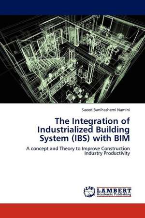 The Integration of Industrialized Building System (IBS) with BIM de Banihashemi Namini Saeed