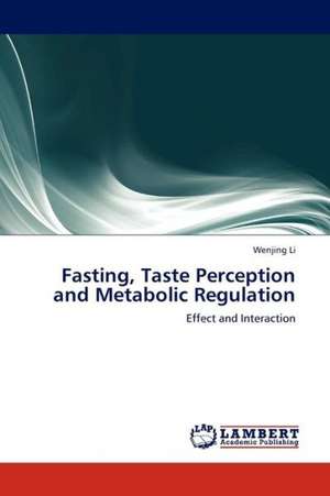 Fasting, Taste Perception and Metabolic Regulation de Li Wenjing