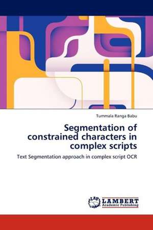 Segmentation of constrained characters in complex scripts de Ranga Babu Tummala