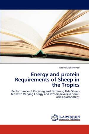 Energy and protein Requirements of Sheep in the Tropics de Muhammad Nasiru