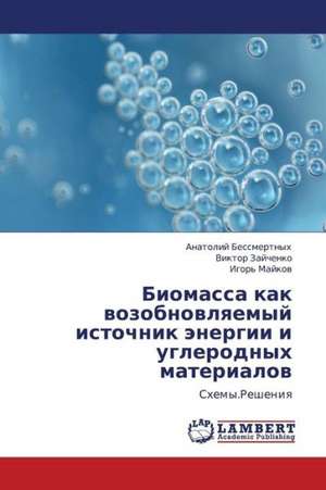 Biomassa kak vozobnovlyaemyy istochnik energii i uglerodnykh materialov de Bessmertnykh Anatoliy