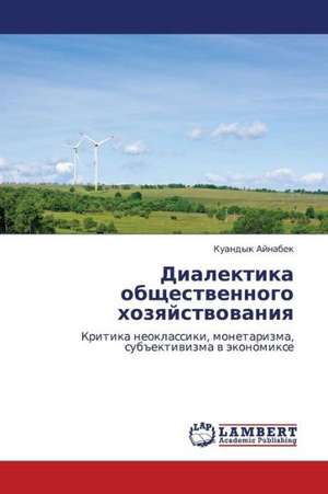 Dialektika obshchestvennogo khozyaystvovaniya de Aynabek Kuandyk