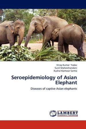 Seroepidemiology of Asian Elephant de Yadav Vinay Kumar