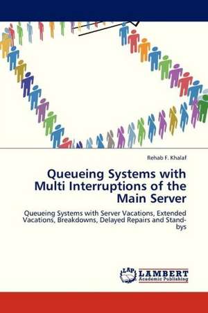 Queueing Systems with Multi Interruptions of the Main Server de F. Khalaf Rehab