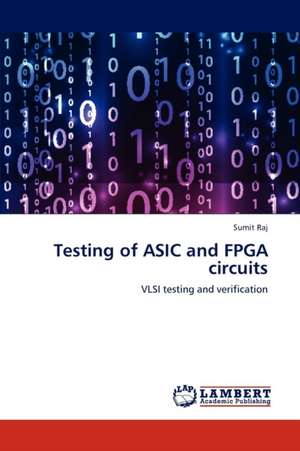 Testing of ASIC and FPGA circuits de Raj Sumit