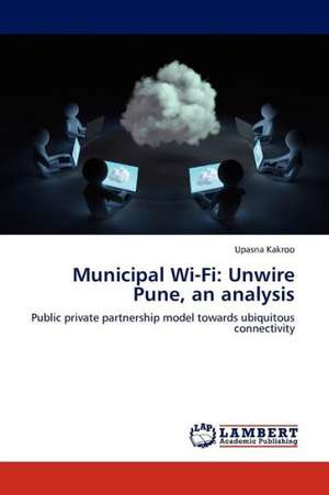 Municipal Wi-Fi: Unwire Pune, an analysis de Kakroo Upasna