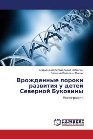 Vrozhdennye poroki razvitiya u detey Severnoy Bukoviny de Riznichuk Mar'yana Aleksandrovna