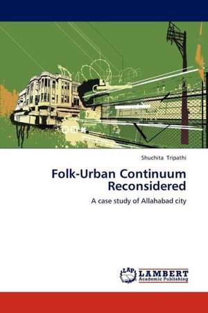 Folk-Urban Continuum Reconsidered de Tripathi Shuchita