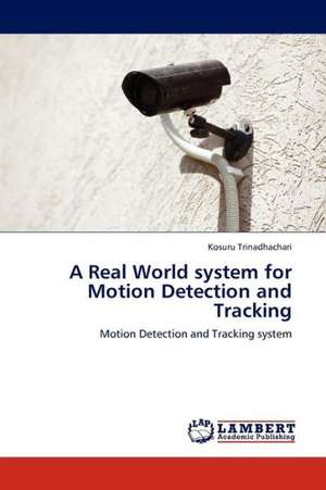 A Real World system for Motion Detection and Tracking de Trinadhachari Kosuru