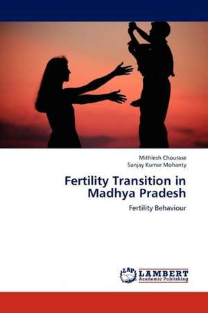 Fertility Transition in Madhya Pradesh de Chourase Mithlesh