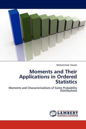 Moments and Their Applications in Ordered Statistics de Faizan Mohammad