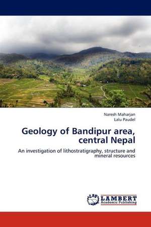 Geology of Bandipur area, central Nepal de Maharjan Naresh