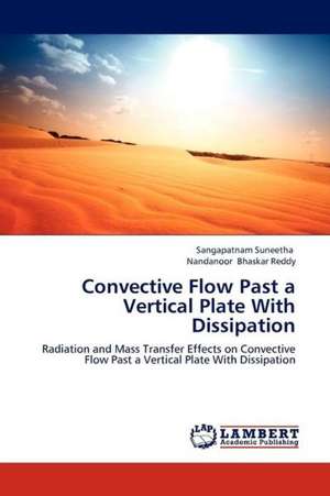 Convective Flow Past a Vertical Plate With Dissipation de Suneetha Sangapatnam