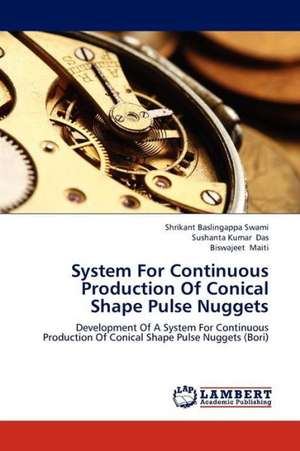 System For Continuous Production Of Conical Shape Pulse Nuggets de Swami Shrikant Baslingappa