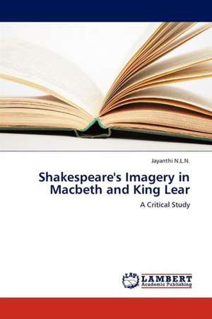 Shakespeare's Imagery in Macbeth and King Lear de N.L.N. Jayanthi