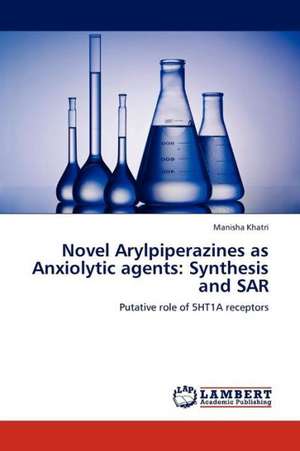 Novel Arylpiperazines as Anxiolytic agents: Synthesis and SAR de Khatri Manisha