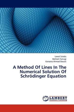 A Method Of Lines In The Numerical Solution Of Schrödinger Equation de Sa'adu Lawal